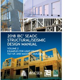 2018 IBC SEAOC Structural/Seismic Design Manual Volume 2: Examples for Light-Frame, Tilt-Up and Masonry Buildings